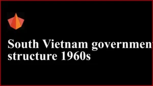 South Vietnam government structure 1960s