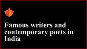 Famous writers and contemporary poets in India