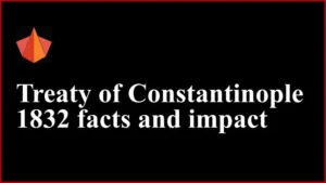 Treaty of Constantinople 1832 facts and impact